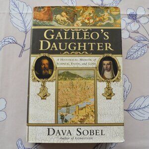 Galileo's Daughter A Historical Memoir of Science, Faith and Love